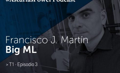 Francisco J. Martín · BigML - Podcast Asturias Power